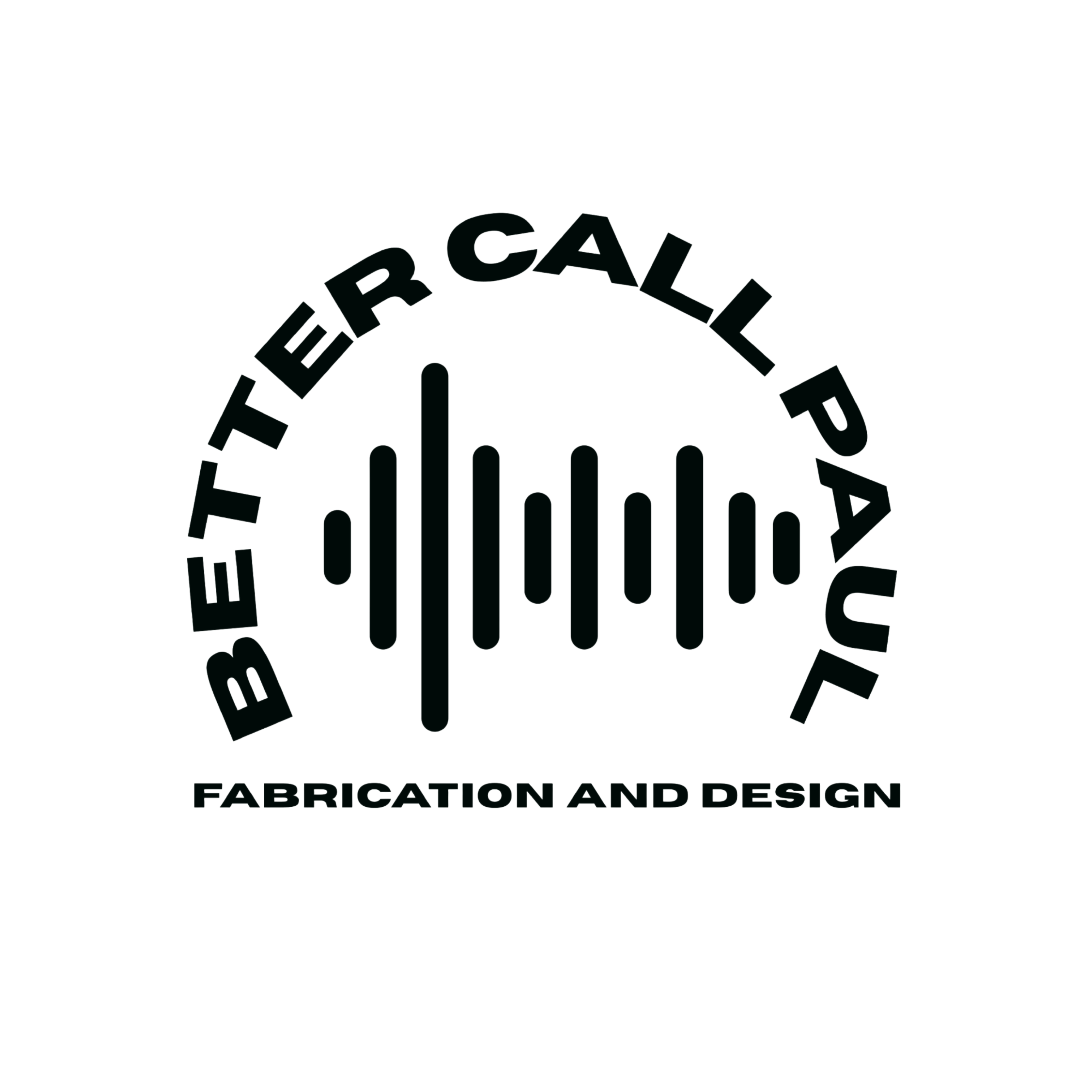 Better Call Paul Fabrication and Design